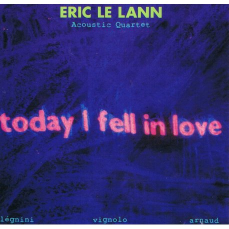 TODAY I FELL IN LOVE - Eric LE LANN - Jaquette